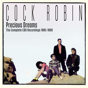 Cock Robin - Precious Dreams The Complete Cbs Recordings 1985-1990  COMPACT